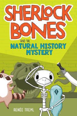 Sherlock Bones and the Natural History Mystery - Renee Treml - cover