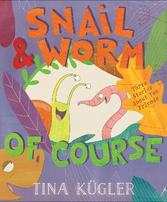 Snail and Worm, of Course - Tina Kügler - cover