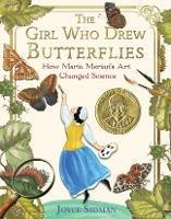 The Girl Who Drew Butterflies: How Maria Merian's Art Changed Science - Joyce Sidman - cover