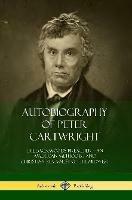 Autobiography of Peter Cartwright: The Backwoods Preacher, An American Methodist and Christian Revivalist of the Midwest