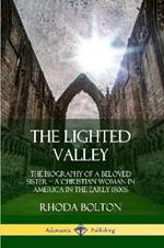 The Lighted Valley: The Biography of a Beloved Sister, A Christian Woman in America in the Early 1800s