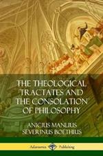 The Theological Tractates and The Consolation of Philosophy