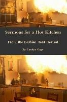 Sermons for a Hot Kitchen from the Lesbian Tent Revival - Carolyn Gage - cover