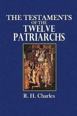 The Testaments of the Twelve Patriarchs - R H Charles,W O E Oesterley - cover