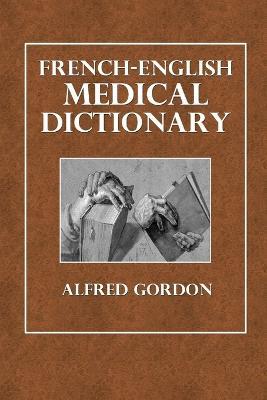 French-English Medical Dictionary - Alfred Gordon - cover
