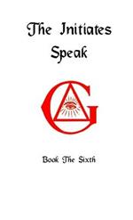 The Initiates Speak VI