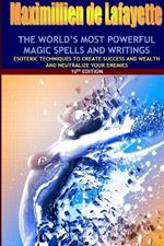 The world's most powerful magic spells and writings: Esoteric techniques to create success and wealth and neutralize your enemies