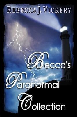 Becca's Paranormal Collection - Rebecca J. Vickery - cover