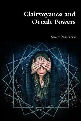 Clairvoyance and Occult Powers - Swami Panchadasi - cover