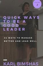 Quick Ways to Be a Good Leader: 24 Ways to Manage Better and Lead Well