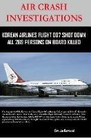 Air Crash Investigations - Korean Air Lines Flight 007 Shot Down - All 269 Persons on Board Killed