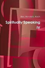 Spiritually Speaking IV