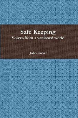 Safe Keeping - Voices from a vanished world - John Cooke - cover