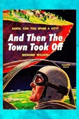 And Then The Town Took Off - Richard Wilson - cover