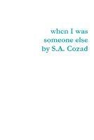 when I Was Someone Else - S a Cozad - cover