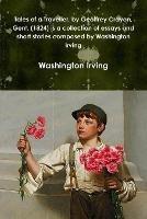 Tales of a Traveller, by Geoffrey Crayon, Gent. (1824) is a collection of essays and short stories composed by Washington Irving - Washington Irving - cover