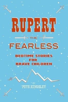 Rupert the Fearless: Bedtime Stories for Brave Children - Peter Kingsley - cover
