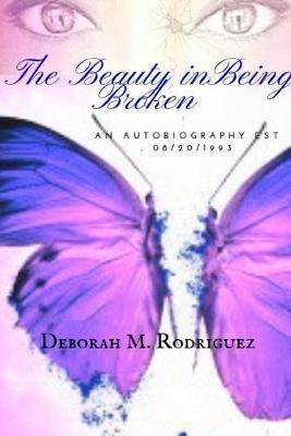 The Beauty In Being Broken - Deborah Rodriguez - cover