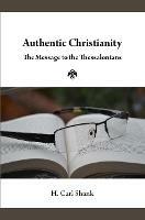 Authentic Christianity: The Message to the Thessalonians