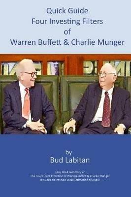 Quick Guide to the Four Investing Filters of Warren Buffett and Charlie Munger - Bud Labitan - cover