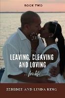 Leaving, Cleaving and Loving...for life, Book Two