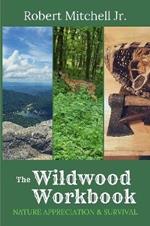 The Wildwood Workbook: Nature Appreciation and Survival