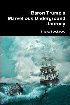 Baron Trump's Marvellous Underground Journey - Ingersoll Lockwood - cover