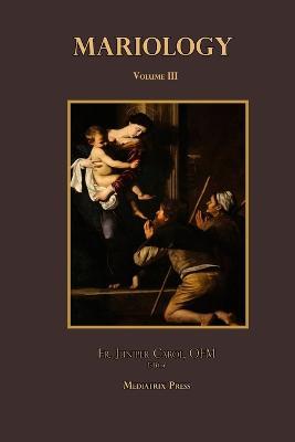 Mariology vol. 3 - Mediatrix Press,Ofm Juniper Carol - cover