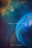 Phantoms: Infiltration