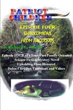 Patriot Children  Episode Four  Sharkomions From Argolexis