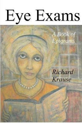 Eye Exams: A Book of Epigrams - Richard Krause - cover