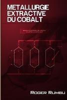 Metallurgie Extractive du Cobalt - 3 ed. - Roger Rumbu - cover