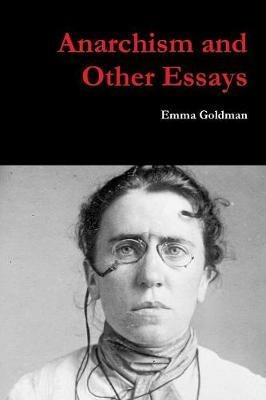 Anarchism and Other Essays - Emma Goldman - cover