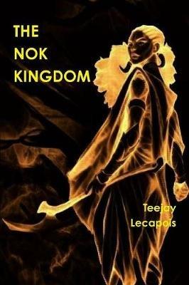 The Nok  Kingdom - Teejay LeCapois - cover