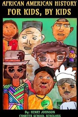 African American History: For Kids, By Kids - HJCS Scholars - cover