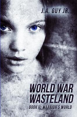 World War Wasteland     Book II: Warrior's World - J.A. Guy Jr - cover