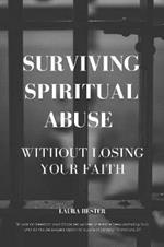 Surviving Spiritual Abuse Without Losing Your Faith