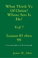 What Think Ye Of Christ? Whose Son Is He?  Vol 7