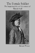 The Female Soldier: The Surprising Life and Adventures of Hannah Snell