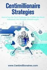 Centimillionaire Strategies: How to Turn the Top 6 Challenges of $100M+ Net Worth Individuals into Strategic Breakthroughs