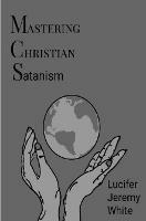 Mastering Christian Satanism