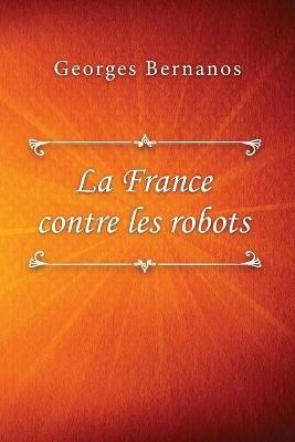 La France contre les robots - Georges Bernanos - cover