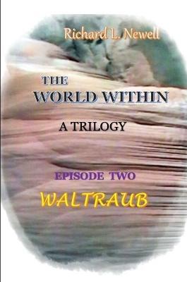 THE WORLD WITHIN Episode Two WALTRAUB - Richard L. Newell - cover