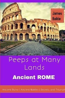 Peeps At Many Lands Ancient Rome - James Baikie - cover