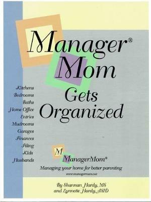 ManagerMom Gets Organized - Lynnette Hardy,Shannan Blum - cover