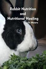 Rabbit Nutrition and Nutritional Healing, Third edition, revised