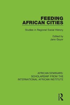 Feeding African Cities: Studies in Regional Social History - cover