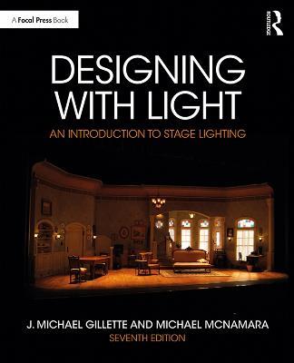 Designing with Light: An Introduction to Stage Lighting - J. Michael Gillette,Michael McNamara - cover