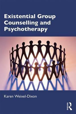 Existential Group Counselling and Psychotherapy - Karen Weixel-Dixon - cover