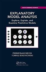 Explanatory Model Analysis: Explore, Explain, and Examine Predictive Models